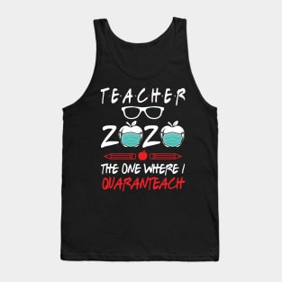 Teacher 2020 The One Where I Quaranteach Mask Happy To Fighting 2020 Virus Pandemic Tank Top